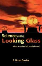 9780198525431-0198525435-Science in the Looking Glass: What Do Scientists Really Know?