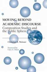 9780809324163-0809324164-Moving Beyond Academic Discourse: Composition Studies and the Public Sphere