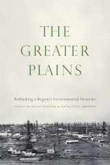 9781496225078-1496225074-The Greater Plains: Rethinking a Region's Environmental Histories
