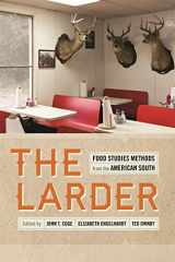 9780820345543-0820345547-The Larder: Food Studies Methods from the American South (Southern Foodways Alliance Studies in Culture, People, and Place Ser.)