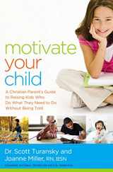 9780529100733-0529100738-Motivate Your Child: A Christian Parent's Guide to Raising Kids Who Do What They Need to Do Without Being Told
