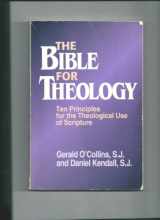 9780809137435-0809137437-The Bible for Theology: Ten Principles for the Theological Use of Scripture
