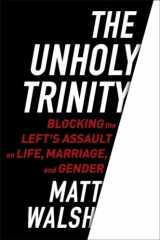 9780451495051-0451495055-The Unholy Trinity: Blocking the Left's Assault on Life, Marriage, and Gender