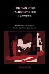 9781614270669-161427066X-The Man Who Talks with the Flowers: The Intimate Life Story of Dr. George Washington Carver