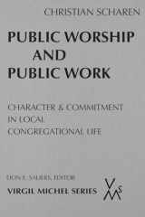9780814661932-0814661939-Public Worship and Public Work: Character and Commitment in Local Congregational Life (Virgil Michel)