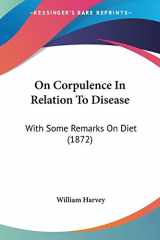 9781437066036-1437066038-On Corpulence In Relation To Disease: With Some Remarks On Diet (1872)