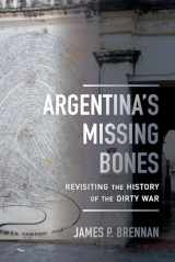 9780520297937-0520297938-Argentina's Missing Bones: Revisiting the History of the Dirty War (Violence in Latin American History) (Volume 6)