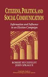 9780521452984-0521452988-Citizens, Politics and Social Communication: Information and Influence in an Election Campaign (Cambridge Studies in Public Opinion and Political Psychology)