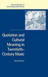 9780521825092-0521825091-Quotation and Cultural Meaning in Twentieth-Century Music (New Perspectives in Music History and Criticism, Series Number 12)