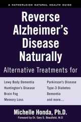 9781578267781-1578267781-Reverse Alzheimer's Disease Naturally: Alternative Treatments for Dementia including Alzheimer's Disease