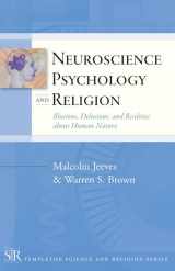 9781599471471-1599471477-Neuroscience, Psychology, and Religion: Illusions, Delusions, and Realities about Human Nature (Templeton Science and Religion Series)