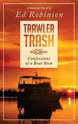 9781500877897-1500877891-Trawler Trash: Confessions of a Boat Bum
