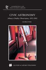 9781402026775-1402026773-Civic Astronomy: Albany’s Dudley Observatory, 1852–2002 (Astrophysics and Space Science Library, 316)