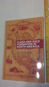 9780802096784-0802096786-Class and Race Formation in North America