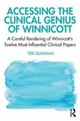 9780367859244-0367859246-Accessing the Clinical Genius of Winnicott: A Careful Rendering of Winnicott’s Twelve Most Influential Clinical papers