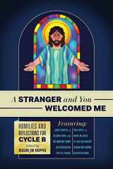 9781940414300-194041430X-A Stranger and You Welcomed Me: Homilies and Reflections for Cycle B