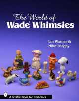 9780764330773-0764330772-The World of Wade Whimsies (Schiffer Book for Collectors)