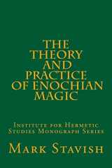 9781530204533-1530204534-The Theory and Practice of Enochian Magic: Institute for Hermetic Studies Monograph Series
