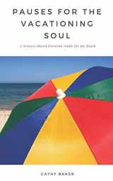 9781549961519-1549961519-Pauses for the Vacationing Soul: A Sensory-Based Devotion Guide for the Beach