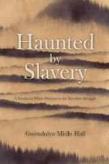 9781642592740-1642592749-Haunted by Slavery: A Memoir of a Southern White Woman in the Freedom Struggle