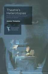 9781349472543-1349472549-Theatre's Heterotopias: Performance and the Cultural Politics of Space (Contemporary Performance InterActions)