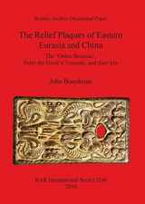 9781407306872-1407306871-Relief Plaques of Eastern Eurasia and China: The Ordos Bronzes, Peter the Great's Treasure, and their Kin (BAR International)