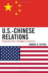 9780742568419-0742568415-U.S.-Chinese Relations: Perilous Past, Pragmatic Present