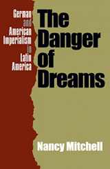 9780807824894-0807824895-The Danger of Dreams: German and American Imperialism in Latin America