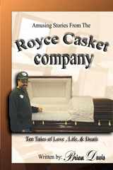 9780595375097-059537509X-Amusing Stories From The Royce Casket Company: Ten Tales of Love, Life, & Death