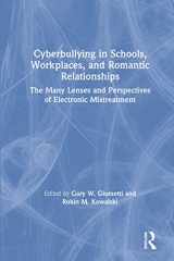 9781138087156-1138087157-Cyberbullying in Schools, Workplaces, and Romantic Relationships: The Many Lenses and Perspectives of Electronic Mistreatment