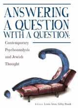 9781618112996-1618112996-Answering a Question with a Question: Contemporary Psychoanalysis and Jewish Thought (Psychoanalysis and Jewish Life)