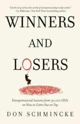 9780996410236-0996410236-Winners and Losers: Entrepreneurial Lessons from 30,000 CEOs on How to Come Out on Top