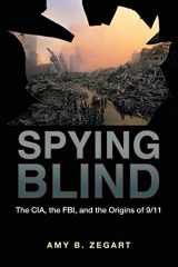 9780691141039-0691141037-Spying Blind: The CIA, the FBI, and the Origins of 9/11
