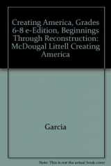 9780618284900-0618284907-Creating America, Grades 6-8 e-Edition, Beginnings Through Reconstruction: McDougal Littell Creating America