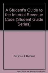 9780820541303-0820541303-A Student's Guide to the Internal Revenue Code (Student Guide Series)