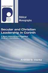 9781597529600-1597529605-Secular and Christian Leadership in Corinth: A Socio-Historical and Exegetical Study of 1 Corinthians 1-6 (Paternoster Biblical Monographs)
