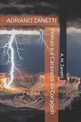 9781520501918-1520501919-Reinan e a Caravana da Coragem: ADRIANO ZANETTI (As Aventuras de Reinan) (Portuguese Edition)