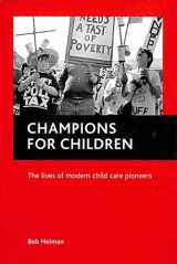 9781861343420-1861343426-Champions for Children: The lives of modern child care pioneers