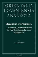 9789042919112-9042919116-Byzantino-Normannica: The Norman Conquest of Italy and the First Two Norman Invasions in Byzantium (Orientalia Lovaniensia Analecta)