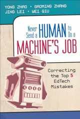 9781452282572-1452282579-Never Send a Human to Do a Machine′s Job: Correcting the Top 5 EdTech Mistakes