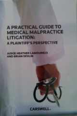 9780779838400-0779838408-A Practical Guide to Medical Malpractice Litigation : A Plaintiff's Perspective