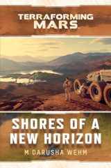 9781839082757-1839082755-Shores of a New Horizon: A Terraforming Mars Novel