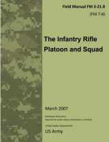 9781468179866-1468179861-Field Manual FM 3-21.8 (FM 7-8) The Infantry Rifle Platoon and Squad March 2007