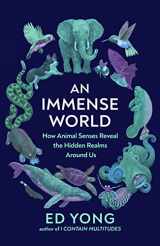 9781847926098-1847926096-An Immense World: How Animal Senses Reveal the Hidden Realms Around Us