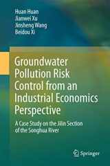 9789811077050-9811077053-Groundwater Pollution Risk Control from an Industrial Economics Perspective: A Case Study on the Jilin Section of the Songhua River (Springerbriefs in Environmental Science)