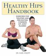 9781569758199-1569758190-Healthy Hips Handbook: Exercises for Treating and Preventing Common Hip Joint Injuries