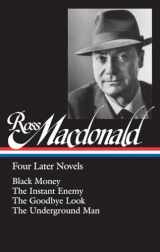 9781598535341-159853534X-Ross Macdonald: Four Later Novels (LOA #295): Black Money / The Instant Enemy / The Goodbye Look / The Underground Man (Library of America Ross Macdonald Edition)