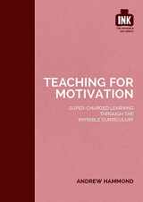 9781909717367-1909717363-Teaching for Motivation (The Invisible Curriculum)