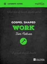 9781909919235-1909919233-Gospel Shaped Work Leader's Guide (Gospel Shaped Church)