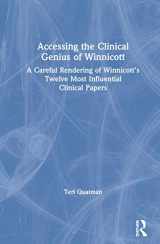 9780367859268-0367859262-Accessing the Clinical Genius of Winnicott: A Careful Rendering of Winnicott’s Twelve Most Influential Clinical papers